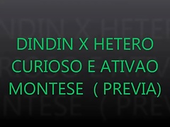 DINDIN X HETERO CURIOSO X ATIVAO MONTESE 2