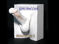 Girls and Cock Mesmerize 1