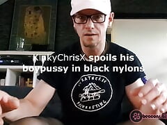 KinkyChrisX spoils his boypussy in wearing black nylons
