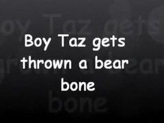 Bear throws his stud Taz a hawt and beefy bear bone in advance of this guy