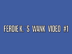 Ferdie K.s Wank Video 1