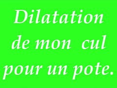 Dilatation de mon cul pour un pote